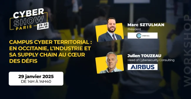 [WORKSHOP] Campus cyber territorial : en Occitanie, l’industrie et sa Supply Chain au cœur des défis - Cyber Occ / Airbus