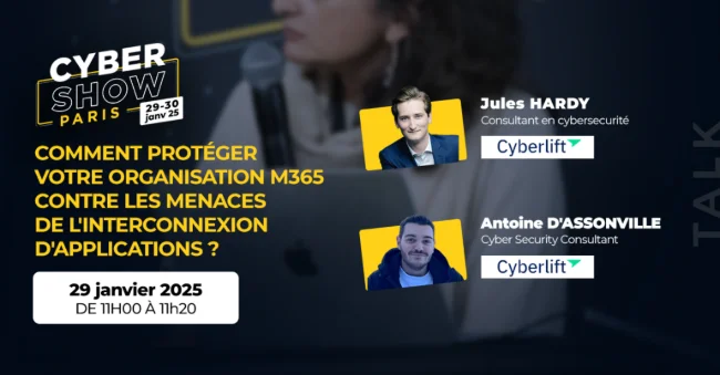 [TALK] Microsoft 365 - Et si la faille venait des accès de vos applications ? - Cyberlift