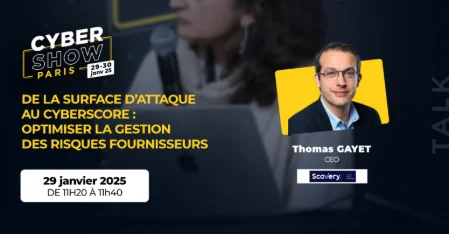[TALK] - De la surface d’attaque au cyberscore : optimiser la gestion des risques fournisseurs - Scovery