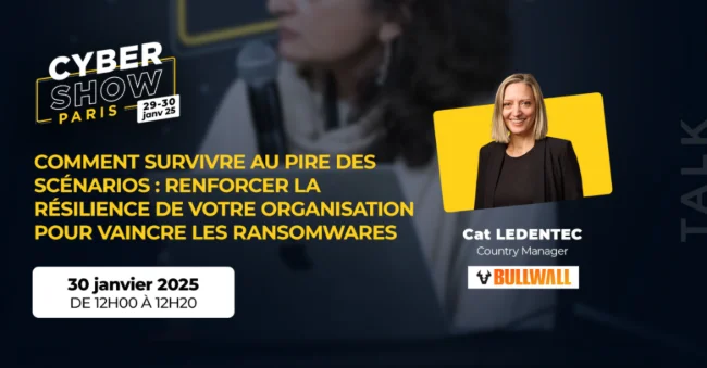 [TALK] Comment survivre au pire des scénarios : renforcer la résilience de votre organisation pour vaincre les ransomwares - BullWall
