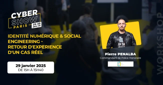 [WORKSHOP] Identité Numérique & social Engineering - Retour d'Experience d'un cas réel