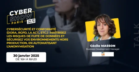 Cybersécurité et conformité (DORA, RGPD, I.A Act., etc.) : maîtrisez les risques de fuite de données et sécurisez vos environnements hors production, en automatisant l’anonymisation